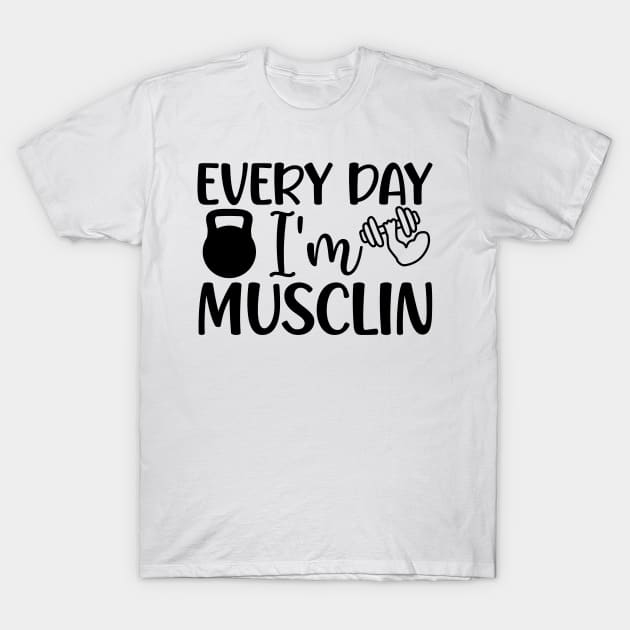 Every day i'm musclin T-Shirt by bob2ben